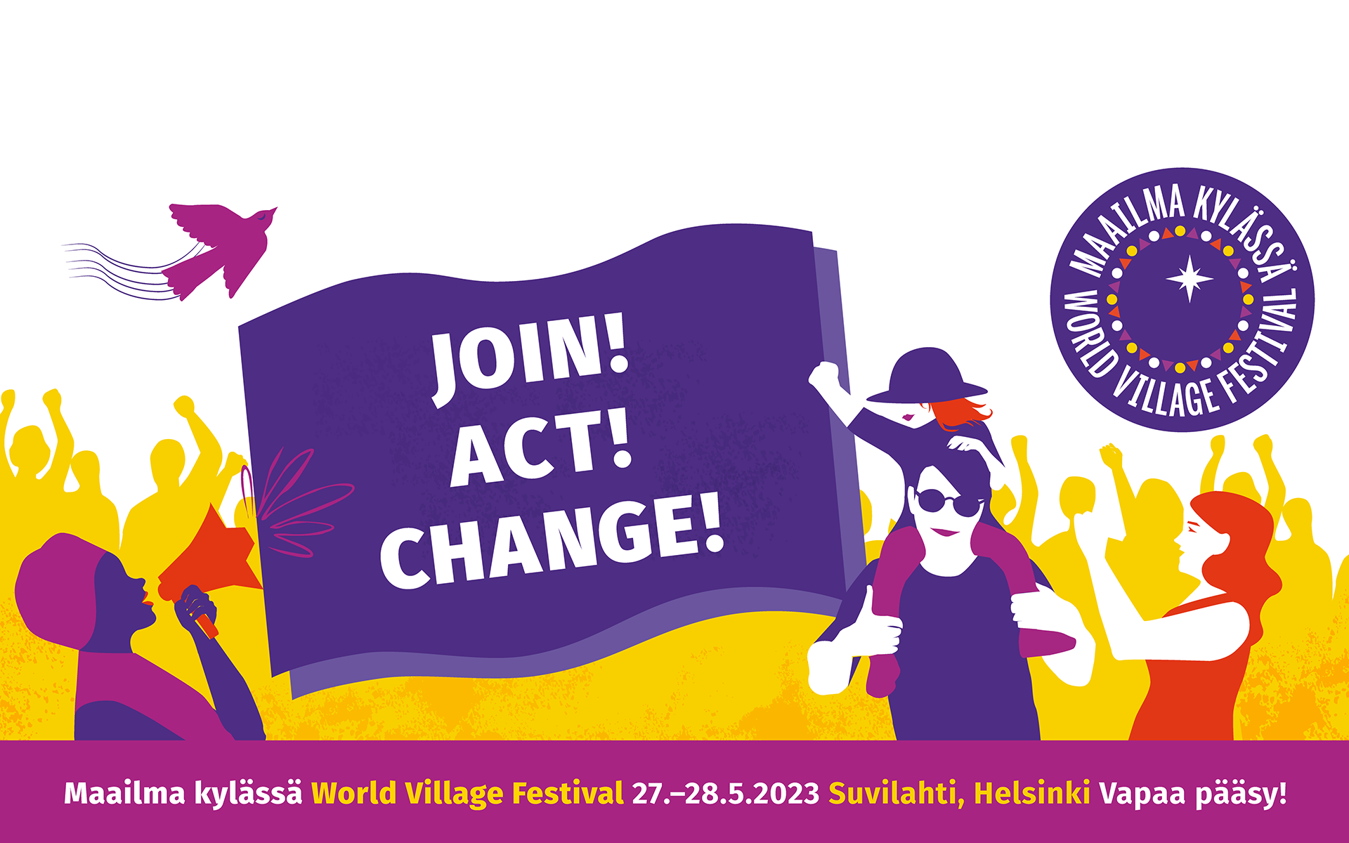 Maailma kylässä -festivaalin mainosbanneri, jossa teksti Join! Act! Change!