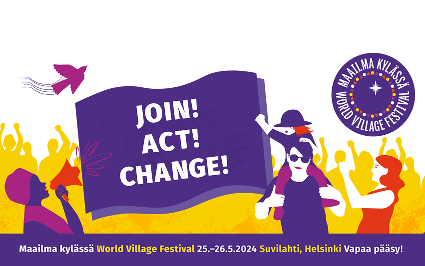 Maailma kylässä -festivaalin JOIN! ACT! CHANGE! bannneri.