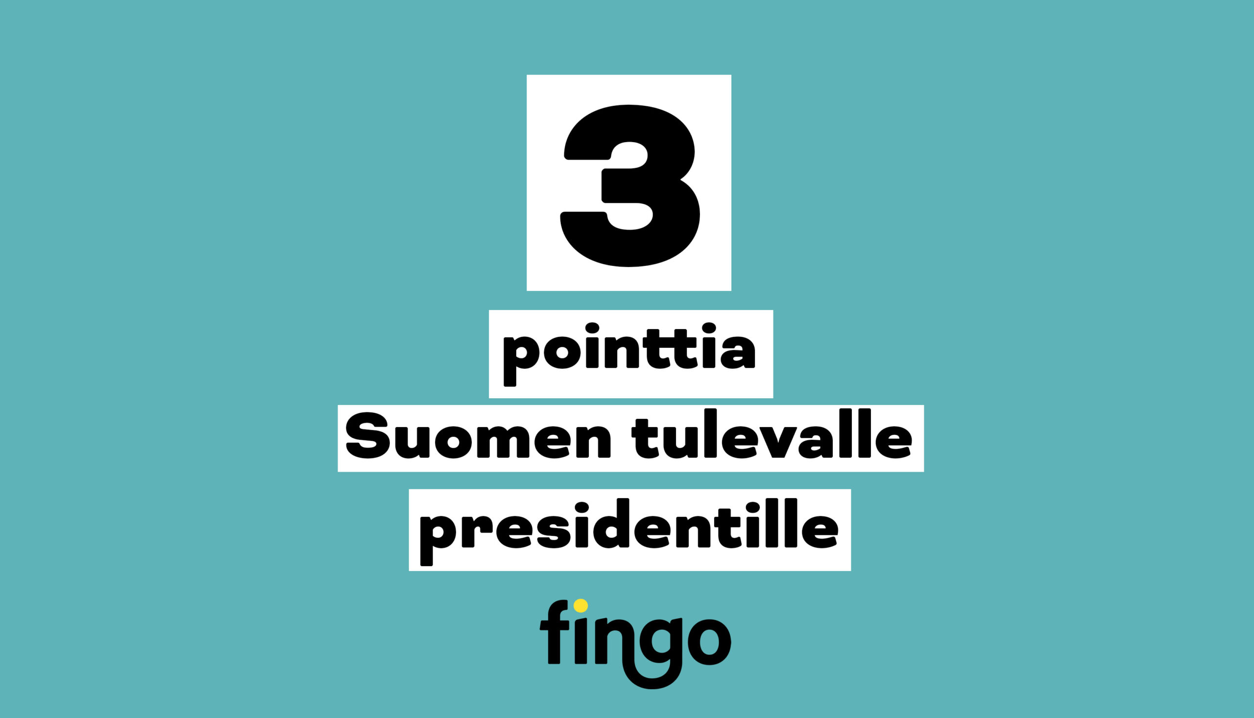 Vihreä tausta, otsikkoteksti: 3 pointtia Suomen tulevalle presidentille.