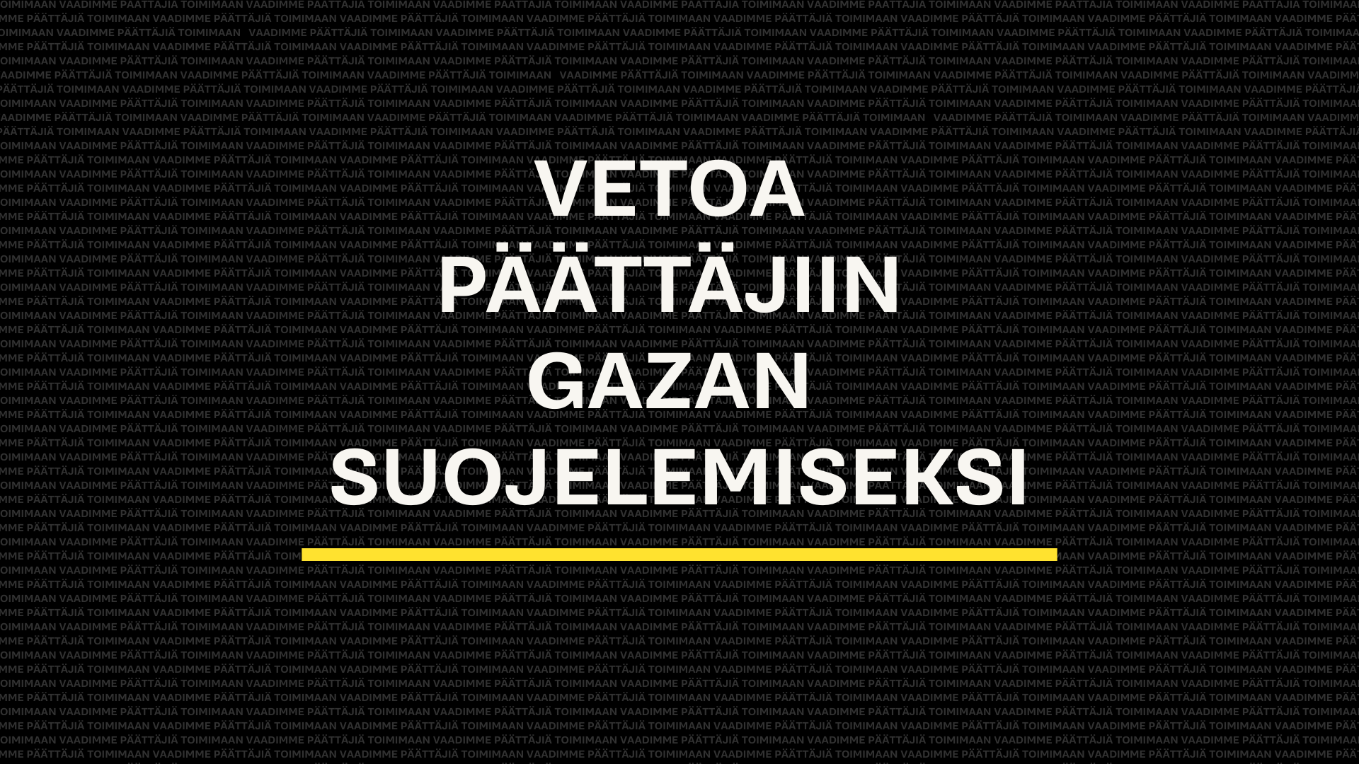 Vetoa päättäjiin Gazan suojelemiseksi