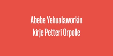 Abebe Yehualaworkin kirje Petteri Orpolle