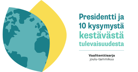 Kutsu presidenttiehdokkaiden yksilötentteihin: 10 kysymystä kestävästä tulevaisuudesta