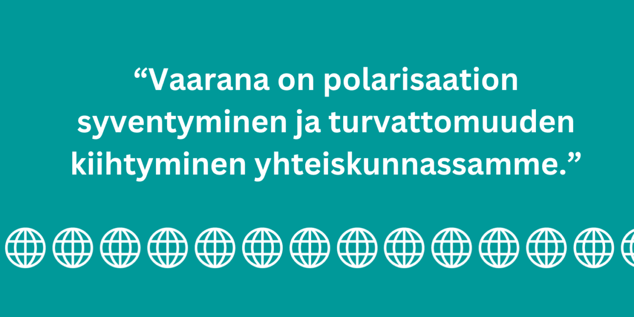 Sitaattikuva: "Vaarana on polarisaation syventyminen ja turvattomuuden kiihtyminen yhteiskunnassamme.”.|