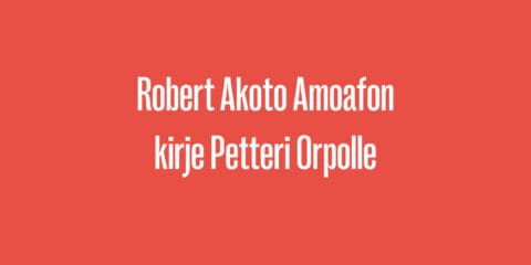 Robert Akoto Amoafon kirje Petteri Orpolle