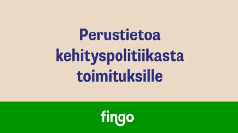 Perustietoa ja haastateltavia toimituksille kehityspolitiikasta