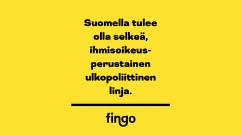 Fingo: Suomella tulee olla selkeä, ihmisoikeusperustainen ulkopoliittinen linja 